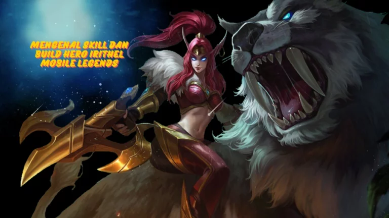 Mengenal Skill dan Build Hero Irithel Mobile Legends