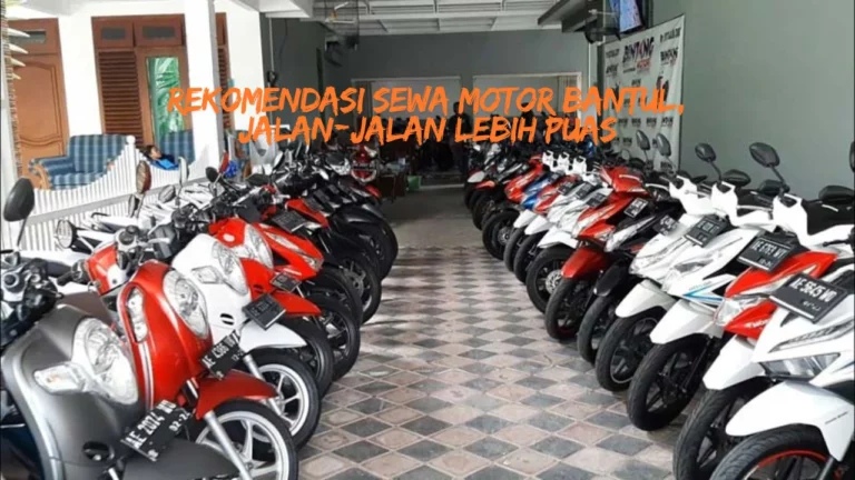 Rekomendasi Sewa Motor Bantul, Jalan-Jalan Lebih Puas