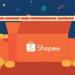 Panduan Lengkap Cara Menggunakan Cashback Shopee