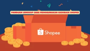 Panduan Lengkap Cara Menggunakan Cashback Shopee